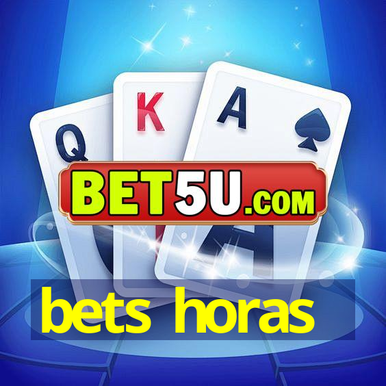 bets horas